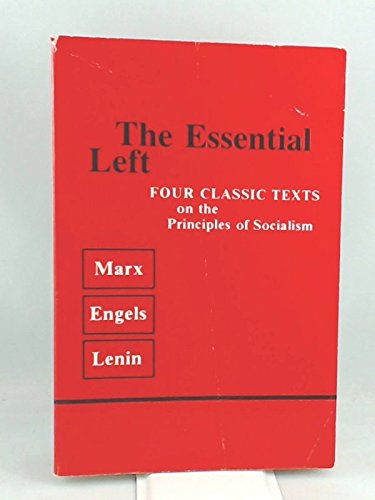 Beispielbild fr The Essential Left : Four Classic Texts on the Principles of Socialism zum Verkauf von Better World Books