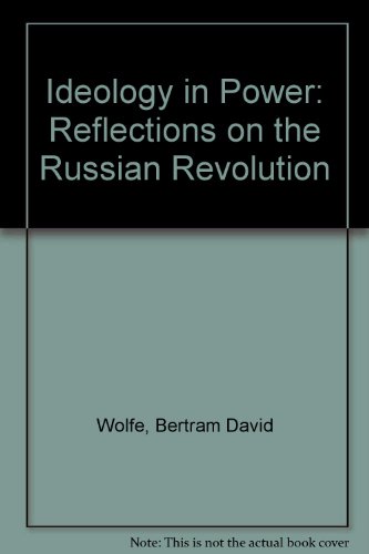 Ideology in Power: Reflections on the Russian Revolution (9780043350270) by Bertram D. Wolfe