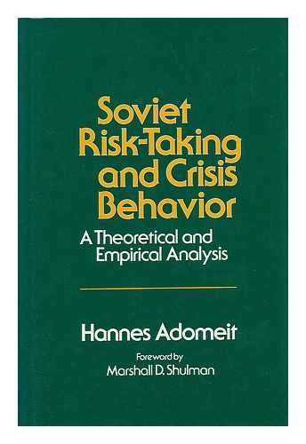 9780043350430: Soviet risk-taking and crisis behavior: A theoretical and empirical analysis (Studies of the Russian Institute)