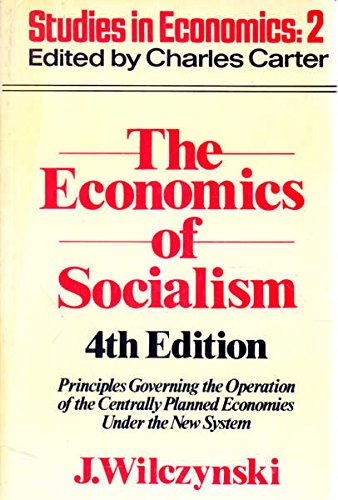 Stock image for The Economics of Socialism: Principles Governing the Operation of the Centrally Planned Economies under the New System for sale by Anybook.com