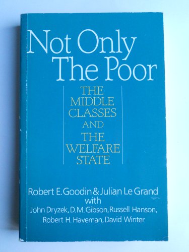 Beispielbild fr Not Only the Poor : The Middle Classes and the Welfare State zum Verkauf von Better World Books