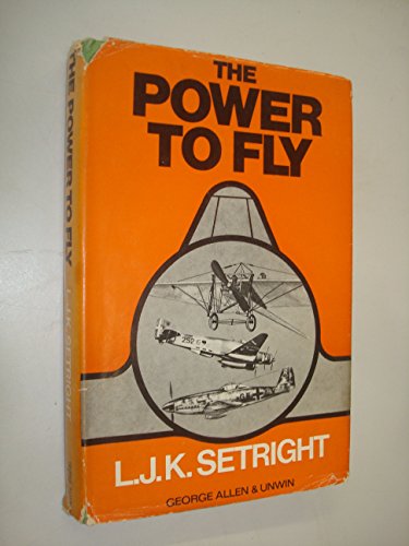 The Power to Fly: The Development of the Piston Engine in Aviation - Setright, L.J.K.