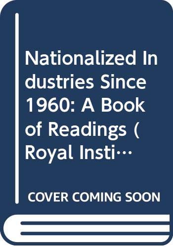 Stock image for The Nationalized Industries since 1960 : A Book of Readings for sale by The London Bookworm