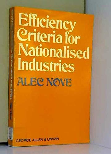 Efficiency Criteria for the Nationalized Industries (9780043380628) by Alec Nove