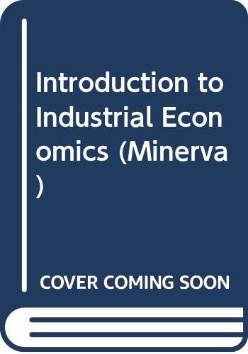 9780043380727: Introduction to Industrial Economics (Minerva S.)