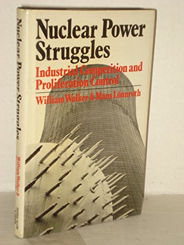 Nuclear power struggles: Industrial competition and proliferation control (9780043381045) by Mans. Walker, William & Lonnroth