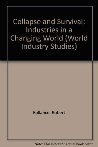 Imagen de archivo de Collapse and Survival: Industries in a Changing World (World Industry Studies) a la venta por Redux Books
