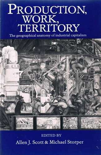 9780043381274: Production, Work, Territory: Geographical Anatomy of Industrial Capitalism