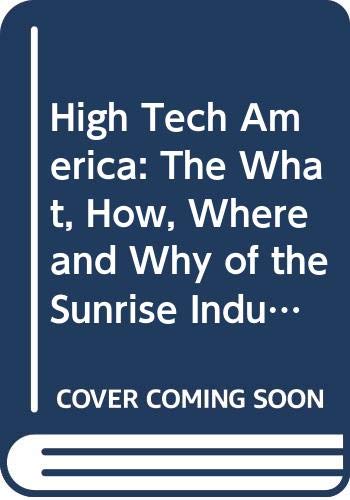 Stock image for High Tech America: The What, How, Where and Why of the Sunrise Industries for sale by The Maryland Book Bank