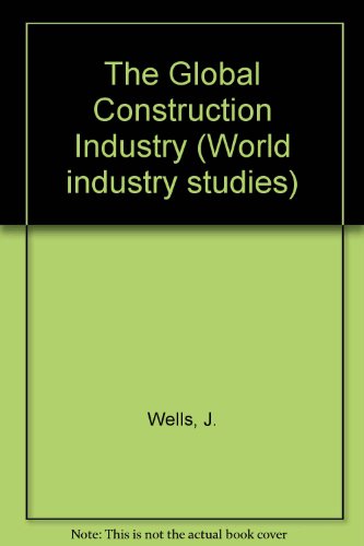 Stock image for The Global Construction Industry (World Industry Studies (Closed)) for sale by Bahamut Media