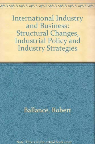 Stock image for International Industry and Business: Structural Changes, Industrial Policy and Industry Strategies for sale by medimops