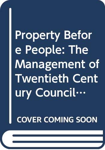 Stock image for Property Before People: The Management of Twentieth Century Council Housing for sale by Winghale Books