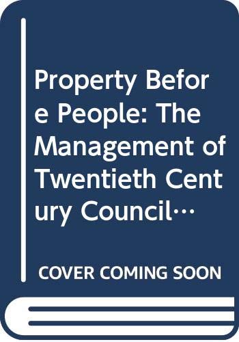 9780043500705: Property Before People: The Management of Twentieth Century Council Housing