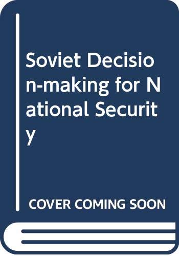 Soviet decisionmaking for national security (9780043510636) by Valenta, Jiri (editor); Potter, W. C. (editor)