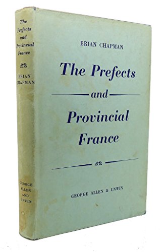 Prefects and Provincial France (9780043520017) by Chapman, Brian