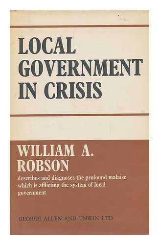 Local government in crisis (9780043520123) by Robson, William Alexander