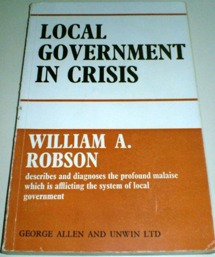 Local Government in Crisis (9780043520130) by William A. Robson