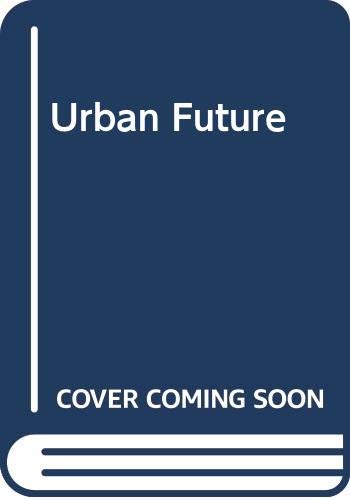 Stock image for The Urban Future : A Choice Between Alternatives for sale by Better World Books