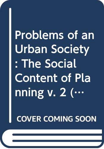 Stock image for Problems of an Urban Society: The Social Content of Planning v. 2 (Urban & Regional Studies) for sale by AwesomeBooks