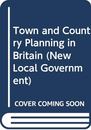 9780043520543: Town and Country Planning in Britain (New Local Government)