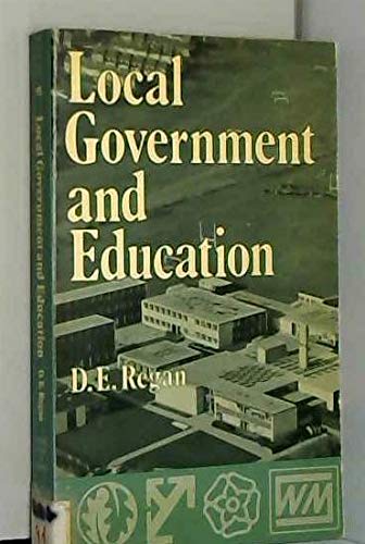 Local government and education (The New local government series ; no. 15) (9780043520659) by D.E. Regan