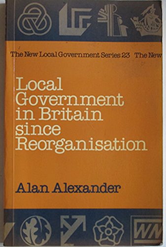 Local Government in Britain Since Reorganization (9780043521014) by Alexander, Alan