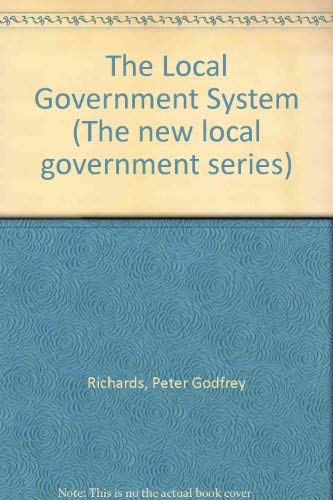 The local government system (The New Local government series) (9780043521045) by Peter G. Richards