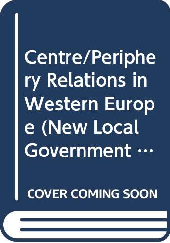 9780043521120: Centre/Periphery Relations in Western Europe (New Local Government S.)