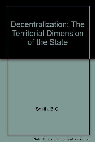 Stock image for DECENTRALIZATION, THE TERRITORIAL DIMENSION OF THE STATE for sale by Larry W Price Books