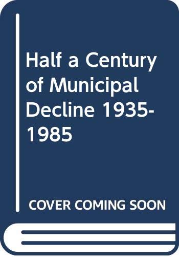 9780043521182: Half a Century of Municipal Decline, 1935-85