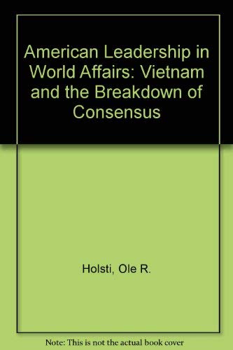 9780043550199: American Leadership in World Affairs: Vietnam and the Breakdown of Consensus