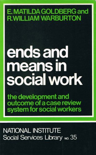 Beispielbild fr Ends and Means in Social Work: The Development and Outcome of a Case Review System for Social Workers zum Verkauf von WorldofBooks