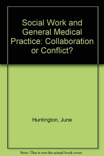 Stock image for Social Work and General Medical Practice: Collaboration or Conflict? for sale by WorldofBooks