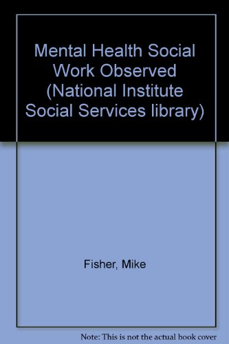 Mental Health Social Work Observed (9780043600627) by Fisher, Mike; Newton, Clive; Sainsbury, Eric