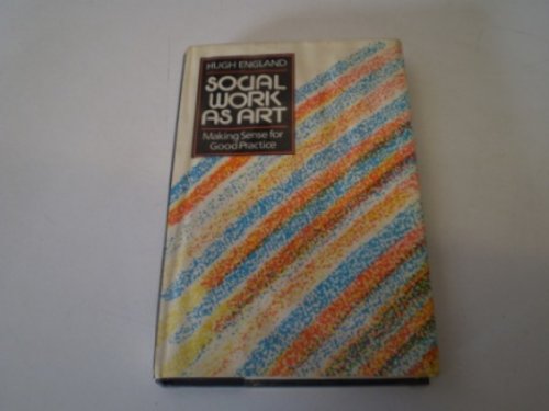 Stock image for Social Work As Art : Making Sense for Good Practice for sale by Better World Books