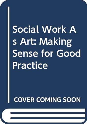 9780043600641: Social Work as Art: Making Sense for Good Practice