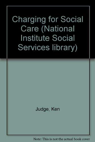 9780043610404: Charging for Social Care: 38 (National Institute Social Services library)