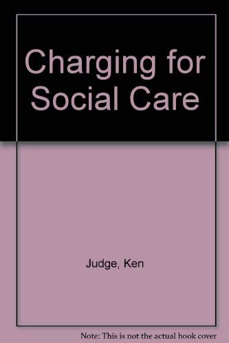 Stock image for Charging for social care: A study of consumer charges and the personal social services (National Institute social services library) for sale by dsmbooks