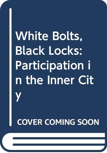 Stock image for White Bolts, Black Locks - Participation in the Inner City for sale by Byre Books