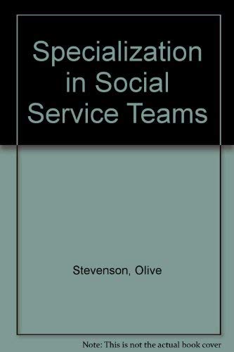 Imagen de archivo de Specialization in Social Service Teams (Studies in the personal social services) a la venta por Ergodebooks
