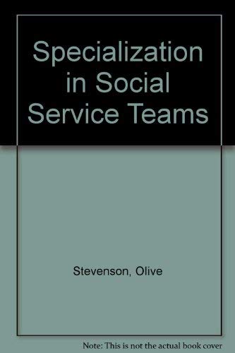 Stock image for Specialization in Social Service Teams (Studies in the personal social services) for sale by Ergodebooks