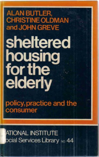 Stock image for Sheltered Housing for the Elderly : Policy, Practice and the Consumer for sale by Better World Books