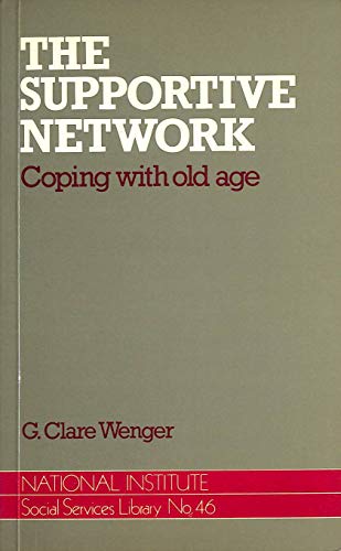 9780043620571: The Supportive Network: Coping with Old Age: 46 (National Institute of Social Services Library)