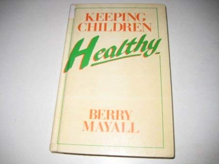 9780043620618: Keeping Children Healthy: The Role of Mothers and Professionals