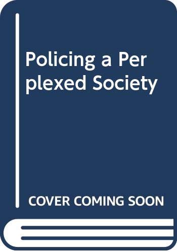 Stock image for Policing a Perplexed Society for sale by WorldofBooks