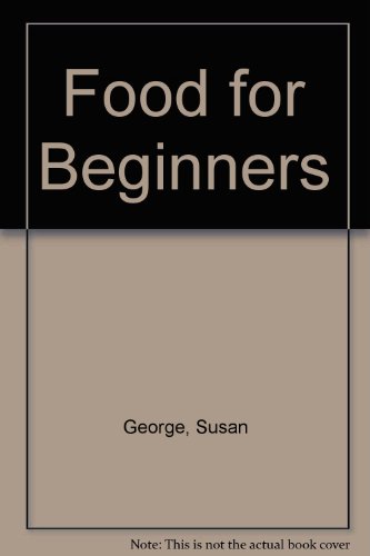 Food for Beginners (9780043630099) by Susan George; Nigel Paige