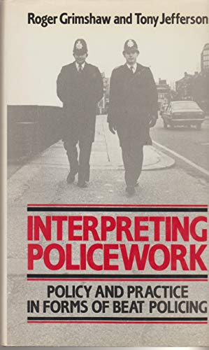 Beispielbild fr Interpreting Police Work: Policy and Practice in Forms of Beat Policing zum Verkauf von Anybook.com
