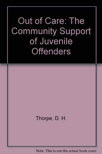 Stock image for Out of Care: The Community Support of Juvenile Offenders for sale by Ryde Bookshop Ltd