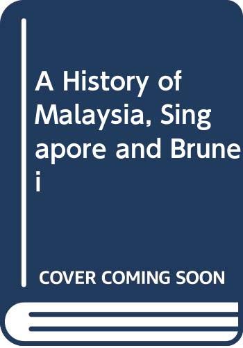 9780043640258: A History of Malaysia, Singapore and Brunei