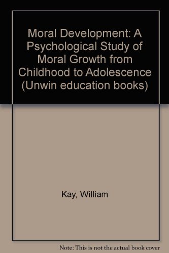 9780043700334: Moral Development: A Psychological Study of Moral Growth from Childhood to Adolescence